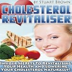 Cholesterol Revitaliser: Insider Secr...