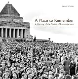 A place to remember : a history of the Shrine of Remembrance