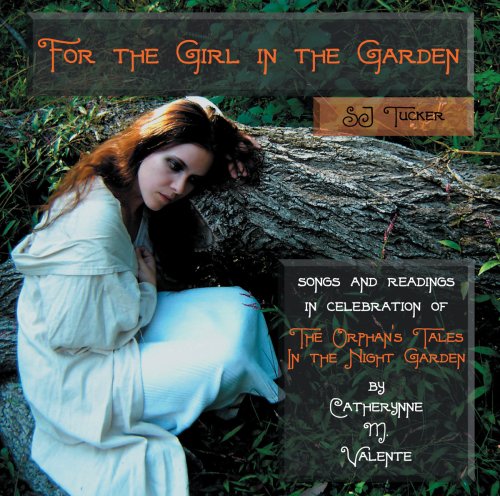 CD-Charts  Search : For the Girl in the Garden - Songs and Readings in Celebration of Catherynne M. Valente's "Orphan's Tales:  In the Night Garden"