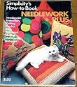Simplicity's How to Book Needlework Plus (Needlepoint, embroidery, knitting, crochet, rugs, patchwork, quilting, monograms and more)