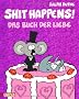 Shit happens!, Band 6: Das Buch der Liebe