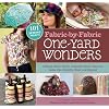 Fabric-by-Fabric One-Yard Wonders: 101 Sewing Projects Using Cottons, Knits, Voiles, Corduroy, Fleece, Flannel, Home Dec, Oilcloth, Wool, and Beyond
