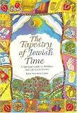 The Tapestry of Jewish Time: A Spiritual Guide to Holidays and Life-Cycle Events