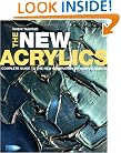 The New Acrylics: Complete Guide to the New Generation of Acrylic Paints