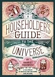 A Householder's Guide to the Universe: A Calendar of Basics for the Home and Beyond A Householder's Guide to the Universe: A Calendar of Basics for the Home and Beyond