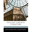 English Church Furniture by John Charles Cox and Alfred Harvey