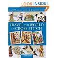 Travel the World in Cross Stitch: Over 500 Original Motifs and 12 Stunning Designs