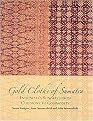 Gold Cloths of Sumatra (Indonesia's Songkets from Ceremony to Commodity) (Iris and B. Gerald Cantor Art Gallery , College of the Holy Cross) (Paperback)