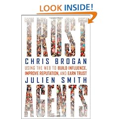 Trust Agents: Using the Web to Build Influence, Improve Reputation, and Earn Trust