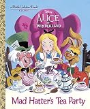 Mad Hatter's Tea Party (Disney Alice in Wonderland) (Little Golden Book)