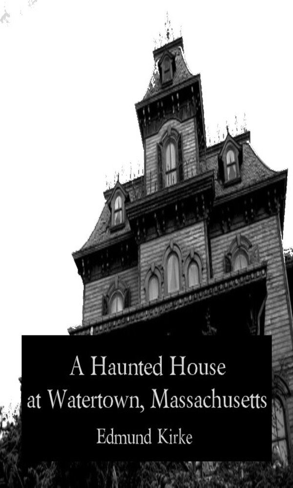 A Haunted House at Watertown, Massachusetts - Kindle edition by ... A Haunted House at Watertown, Massachusetts - Kindle edition by ...