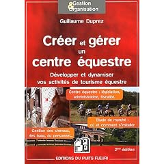 Cr�er et g�rer un centre �questre : D�velopper et dynamiser vos activit�s de tourisme �questre