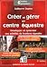 Cr�er et g�rer un centre �questre : D�velopper et dynamiser vos activit�s de tourisme �questre