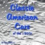American Classic Cars of the 1950s