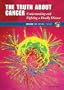 The Truth about Cancer: Understanding and Fighting a Deadly Disease (Issues in Focus Today)