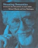 Situating Semantics: Essays on the Philosophy of John Perry (Bradford Books)