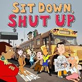 Sit Down, Shut Up