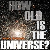 How Old Is the Universe? | [David A. Weintraub]