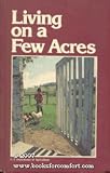 Living on a Few Acres, The Yearbook of Agriculture 1978 Living on a Few Acres, The Yearbook of Agriculture 1978