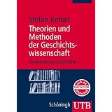 Theorien und Methoden der Geschichtswissenschaft. Orientierung Geschichtevon "Stefan Jordan"