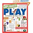 Unplugged Play: No Batteries. No Plugs. Pure Fun. by  Bobbi Conner