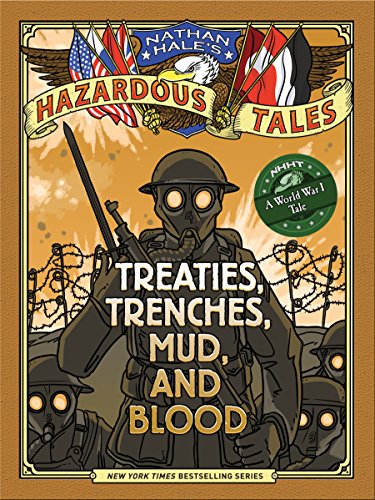 Download Treaties, Trenches, Mud, and Blood (Nathan Hale's Hazardous Tales #4): A World War I Tale Download Treaties, Trenches, Mud, and Blood (Nathan Hale's Hazardous Tales #4): A World War I Tale