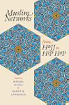 Muslim Networks from Hajj to Hip Hop