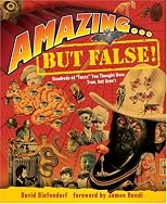 Amazing . . . but False!: Hundreds of "Facts" You Thought Were True, but Aren't