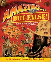 Amazing . . . but False!: Hundreds of "Facts" You Thought Were True, but Aren't