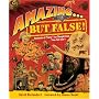 Amazing . . . but False!: Hundreds of "Facts" You Thought Were True, but Aren't