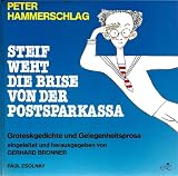 Steif weht die Brise von der Postsparkassa - Grotesk- Gedichte und Gelegenheitsprosa - Peter Hammerschlag