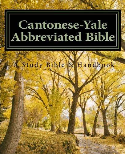 Cantonese-Yale Abbreviated Bible: An Annotated Study Bible & Handbook