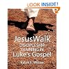 JesusWalk: Discipleship Training in Luke's Gospel