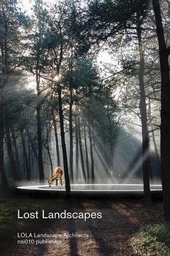 Lost Landscapes: LOLA Landscape Architects