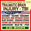 2010 Complete Guide to Traumatic Brain Injury (TBI) - Military and Veterans Issues, Concussion, Mild TBI, Assessment and Treatment, Research Studies - Second Edition (CD-ROM)