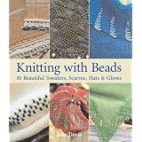 Knitting with Beads: 30 Beautiful Sweaters, Scarves, Hats & Gloves