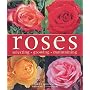 Roses: Selecting, Growing, Maintaining