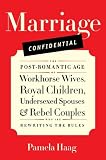 Marriage Confidential: Love in the Post-Romantic Age