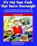 It's Not Your Fault That You're Overweight: A Story of Enlightenment, Empowerment, and Accomplishment for Overweight and Obese Kids; Boys' Edition