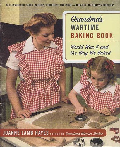 Grandma's Wartime Baking Book: World War II and the Way We Baked