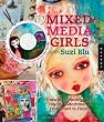 Mixed-Media Girls with Suzi Blu: Drawing, Painting, and Fanciful Adornments from Start to Finish