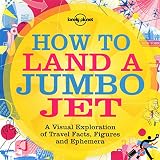 How to land a jumbo jet : a visual exploration of travel facts, figures and ephemera