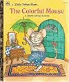 The colorful mouse: A story about colors (A Little golden book)