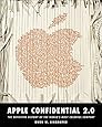 Apple Confidential 2.0: The Definitive History of the World's Most Colorful Company