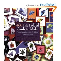 460 Iris Folded Cards to Make: The Complete Iris Folding Compendium