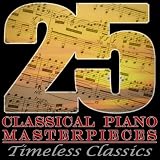 25 Classical Piano Masterpieces: Timeless Classics