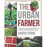 the urban farmer growing food for profit on leased and borrowed land