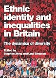 Ethnic identity and inequalities in Britain : the dynamics of diversity