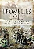 Fromelles 1916 : no finer courage : the loss of an English village