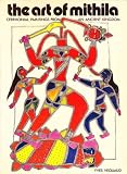 The art of Mithila : ceremonial paintings from an ancient kingdom